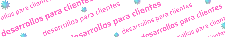 Un banner con el texto "desarrollos para clientes" en rosa